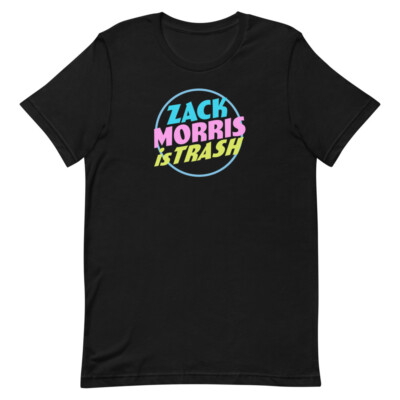 ZACK MORRIS IS TRASH Saved By The Bell Graphic Tee Shirt Unisex t-shirt