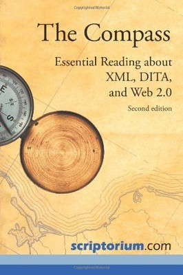 THE COMPASS: ESSENTIAL READING ABOUT XML, DITA, AND WEB By Sarah S. O'keefe