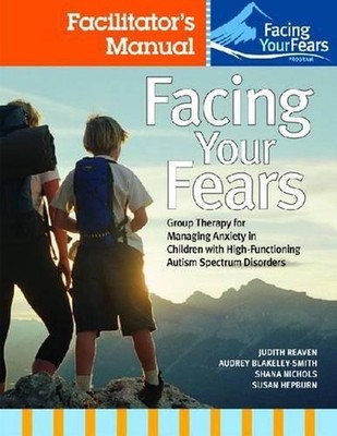 Facing Your Fears: Group Therapy for Managing Anxiety in Children with High-Func