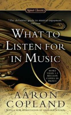 What to Listen for in Music (Signet Classics) By Copland, Aaron - VERY GOOD