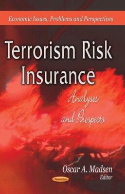 TERRORISM RISK INSURANCE: Analyses and Prospects (Economic (New)