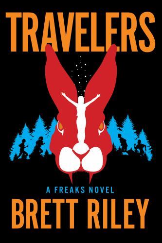 Travelers : A Freaks Novel by Brett Riley (2022, Trade Paperback)