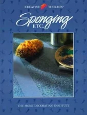 Sponging Etc.: The Home Decorating Institute (Creative Touches) - GOOD