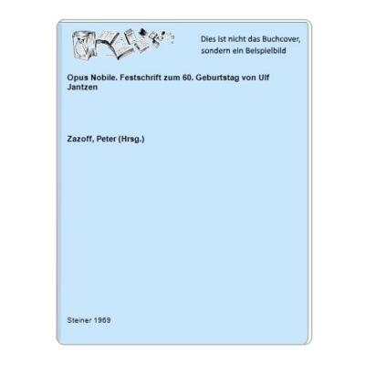 Opus Nobile. Festschrift zum 60. Geburtstag von Ulf Jantzen