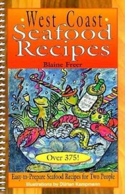 West Coast Seafood Recipes - Spiral-bound By Freer, Blaine - GOOD