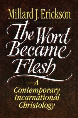 The Word Became Flesh: A Contemporary Incarnational Christology