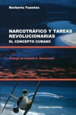 Narcotrafico Y Tareas Revolucionarias El Concepto Cubano by Fuentes, Norberto