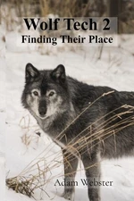 Wolf Tech 2: Finding Their Place by Adam Webster Paperback Book