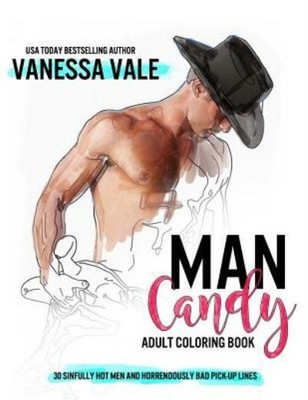 Man Candy: An Adult Coloring Book With 30 Hot Men And Pick-Up Lines To Calm...