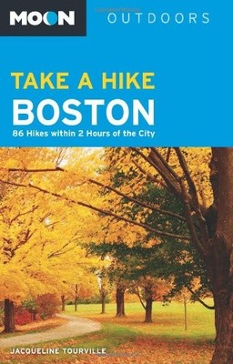 Moon Take a Hike Boston: 86 Hikes within 2 Hours of the City (Moon Outdoors) by