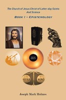 Joseph Mark Holmes | The Church Of Jesus Christ Of Latter-Day Saints And Science