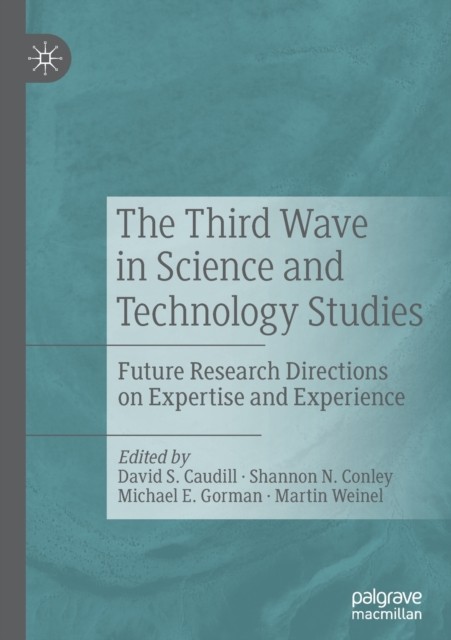 The Third Wave in Science and Technology Studies:  by David S. Caudill PAPERBACK
