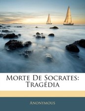 Anonymous - Morte De Socrates Tragdia - New paperback or softback - X555z