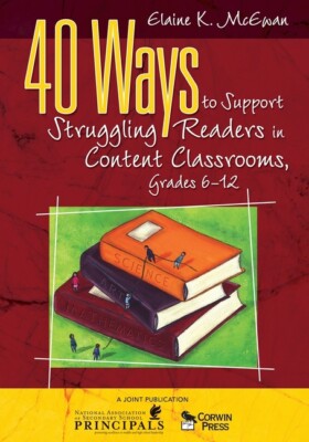 40 Ways To Support Struggling Readers In Content Classrooms, Grades 6-12