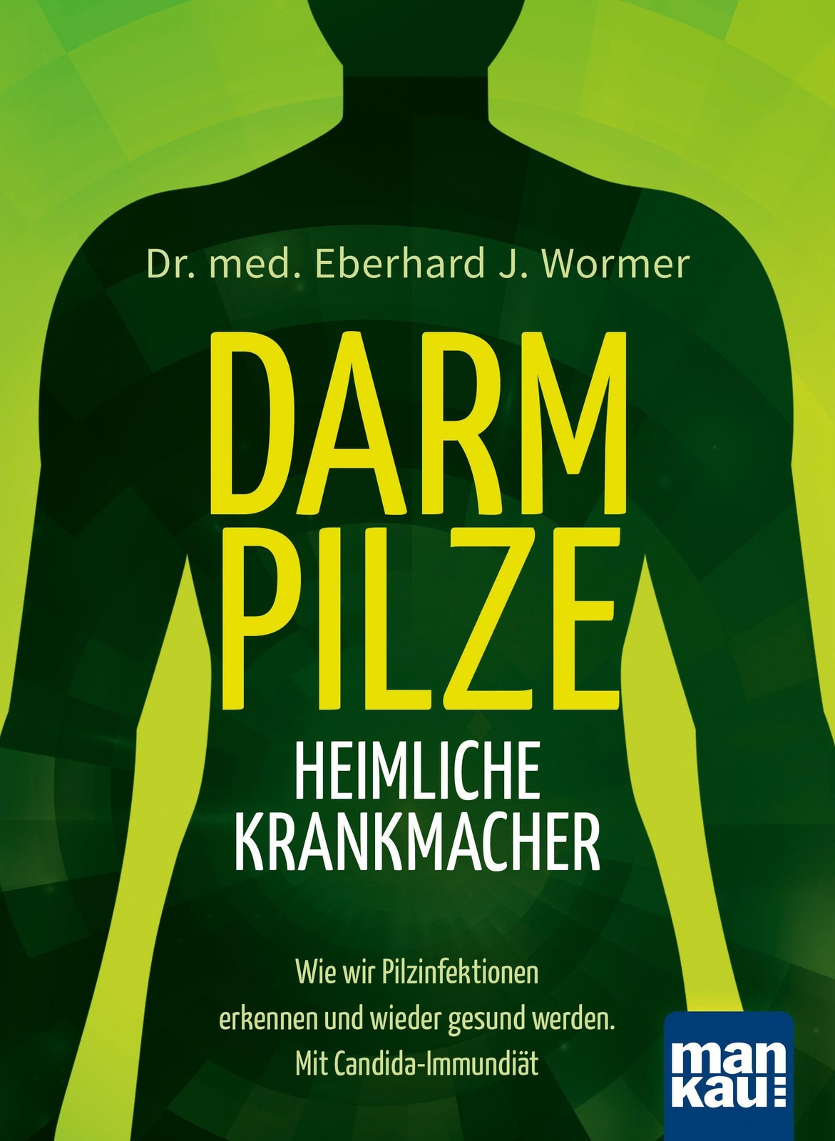 Thumbnail - Darmpilze - Heimliche Krankmacher | Eberhard J. Wormer | Taschenbuch |