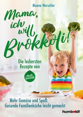Mama, ich will Brokkoli! Moana Werschler