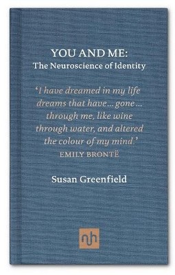 Susan Greenfield You and Me: The Neuroscience of Identity (Gebundene Ausgabe)