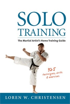 Solo Training: The Martial Artist's Home Training Guide (Paperback or Softback)