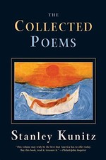 The Collected Poems by Kunitz, Stanley