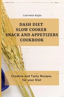 Carmela Rojas | Dash Diet Slow Cooker Snack And Appetizers Cookbook | Buch