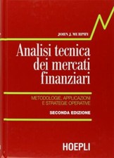 Analisi Tecnica dei Mercati Finanziari.Metodologie, Applicazioni e Strategie...