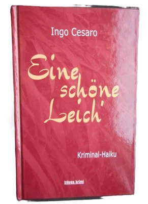 Ingo Cesaro: Eine schöne Leich' Kriminal-Haiku trèves-Krimi 2015 - Bild 1 von 4