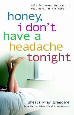 Honey, I Don't Have a Headache Tonight: Help for Women Who Want to Feel More...