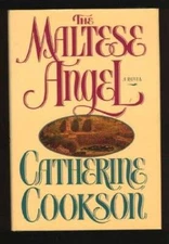 The MALTESE ANGEL: A NOVEL - Hardcover By Cookson, Catherine - VERY GOOD