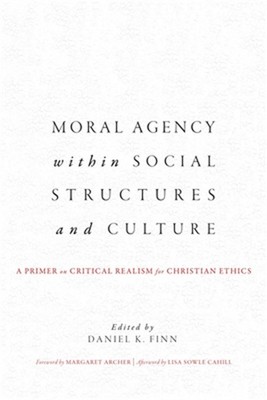 Moral Agency within Social Structures and Culture: A Primer on Critical Realism
