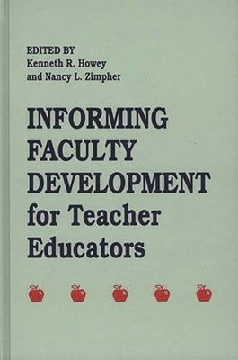 Informing Faculty Development for Teacher Educators by Kenneth R Howey: New