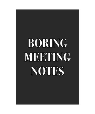 Boring Meeting Notes: Blank Lined Notebook, Journals For Everyone