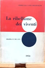 La ribellione dei viventi. Dramma in tre atti con dedica dell'autrice