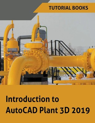 Introduction to AutoCAD Plant 3D 2019 Tutorial Books Taschenbuch Englisch 2018