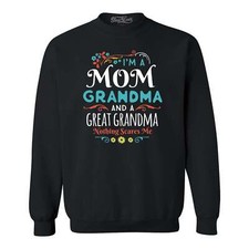 I'm a Mom Gma and Great Grandma Nothing Scares Me Crewneck Mothers MumSweatshirt