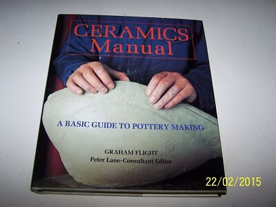 Ceramics Manual : A Basic Guide to Pottery Making [Sep 01, 1988] Flight, Graham
