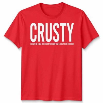 Crusty Crispy Food Humor mens T-Shirt Womens Tee Graphic Tee