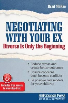 Negotiating With Your Ex: Divorce Is Only the Beginning (Reference  - GOOD