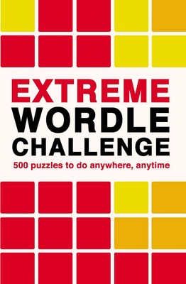 Extreme Wordle Challenge: 500 puzzles to do anywhere, anytime (2) (Puzzle Challe