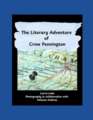 The Literary Adventure of Crow Pennington: Monroeville, Alabama by Melanie Andre
