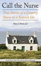 Call the Nurse: True Stories of a Country Nurse on a Scottish Isle - VERY GOOD