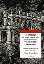 La bambina di Villa Massoni. Un cancello arrugginito, i profumi nel verde e una 