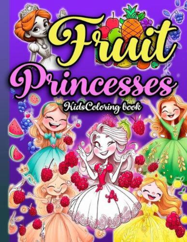 Fruit Princesses: The Coloring Book by Elizabeth Kendall Mouse Micy Paperback Bo - Picture 1 of 1