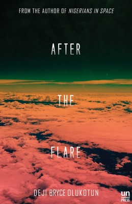 Deji Bryce Olukotun - After the Flare   A Novel - New Paperback - X555z