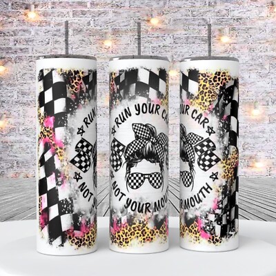 Racing Run Your Car and Not Your Mouth 20 oz Tumbler insulated coffee cup |  eBay