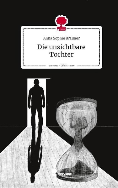 Die Unsichtbare Tochter. Life Is A Story - Story.One Anna Sophie Brauner-image