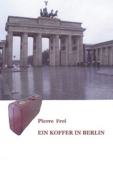 Ein Koffer in Berlin von Frei, Pierre | Buch | Zustand gut