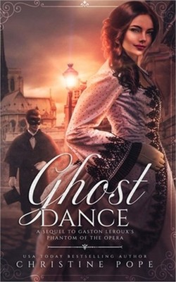 Ghost Dance: A Sequel to Gaston Leroux's The Phantom of the Opera (Paperback or