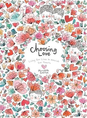 Choosing Love: Replenishing Our Hearts,Meredith Gaston