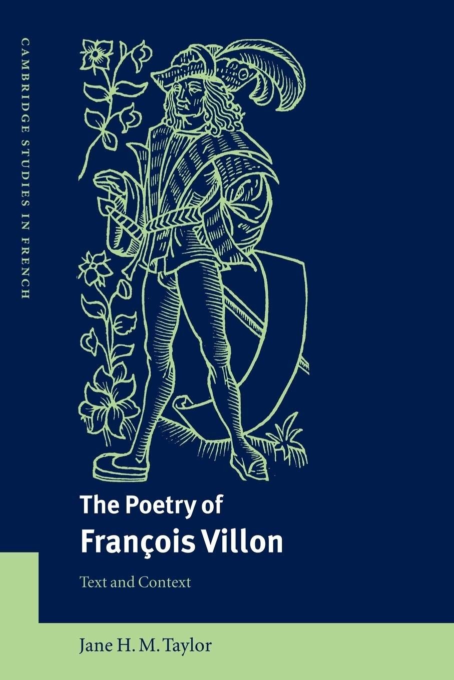 The Poetry of Francois Villon: Text and Context: 68 (Cambridge Studies in Frenc