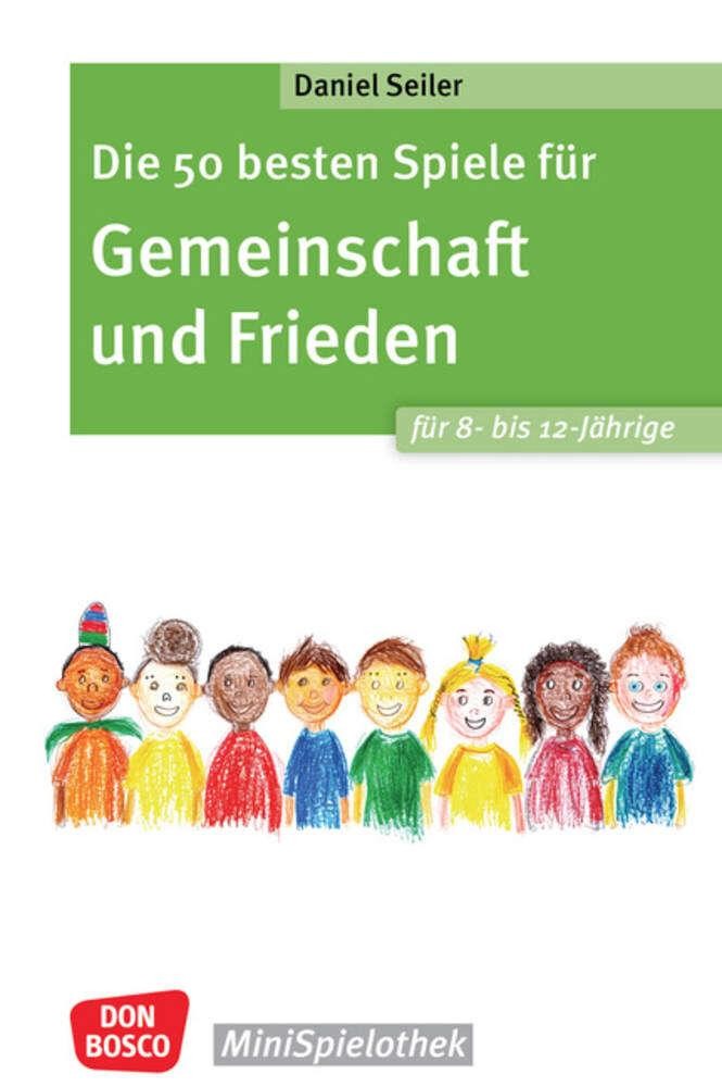 Die 50 besten Spiele für Gemeinschaft und Frieden für 8- bis 12-Jährige Daniel S